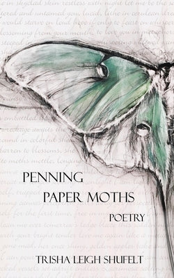 Book cover of Penning Paper Moths: Poetry by Shufelt, Trisha Leigh