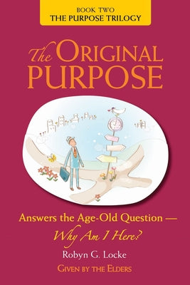 Book cover of The Original Purpose: Awaken to Your Reason for Being by Locke, Robyn G.