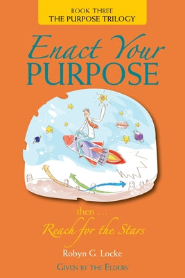 Book cover of Enact Your Purpose: then Reach for the Stars by Locke, Robyn G.
