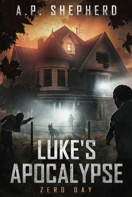 Luke's Apocalypse: Zero Day by A. P. Shepherd book cover