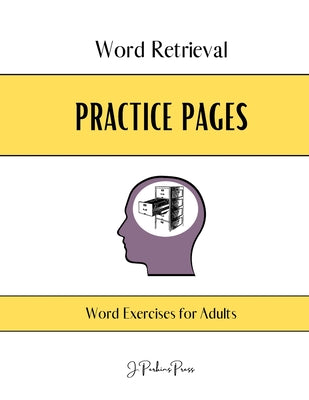 Book cover of Word Retrieval Practice Pages: Word Exercises for Adults by J Perkins Press