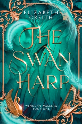 Book cover of The Swan Harp: Wings of Valenia Book One by Creith, Elizabeth