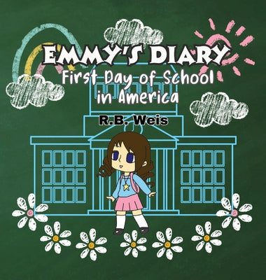 Book cover of Emmy's Diary First Day of School in America by Weis, Rb