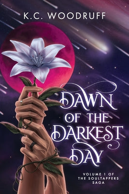 Book cover of Dawn of the Darkest Day: Volume 1 of the Soultappers Saga by Woodruff, K. C.