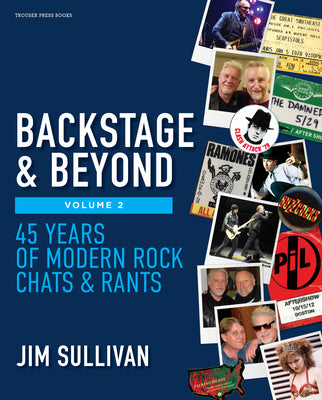 Book cover of Backstage & Beyond Volume 2: 45 Years of Modern Rock Chats & Rants by Sullivan, Jim