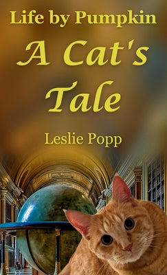 Life by Pumpkin: A Cat's Tale by Leslie Popp book cover