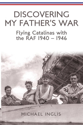 Book cover of Discovering My Father's War by Inglis, Michael