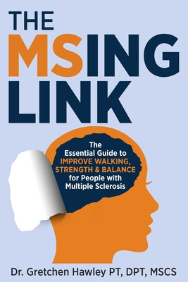 The MSing Link: The Essential Guide to Improve Walking, Strength & Balance for People With Multiple Sclerosis by Gretchen Hawley book cover