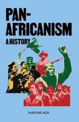 Pan-Africanism: A History by Hakim Adi book cover