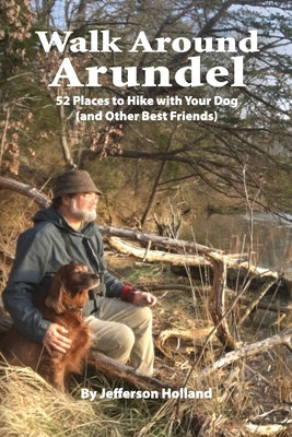 Book cover of Walk Around Annapolis: 52 Places to Hike with Your Dog (and Other Best Friends) by Holland, Jefferson
