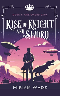 Rise of Knight and Sword by Miriam Wade book cover