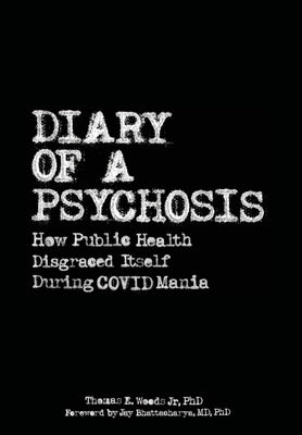 Diary of a Psychosis: How Public Health Disgraced Itself During COVID Mania by Thomas E., Jr. Woods book cover