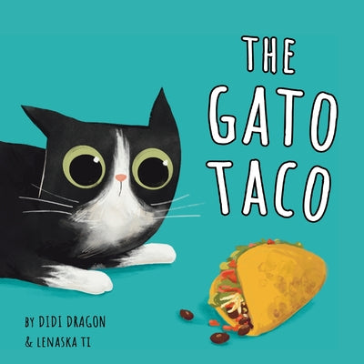 The Gato Taco: A Hilarious, Rhyming, Spanish-Sprinkled Children's Book by Dragon, Didi book cover