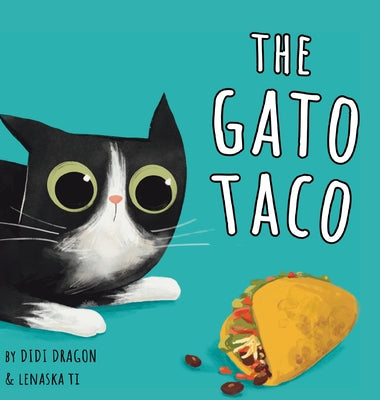 The Gato Taco: A Hilarious, Rhyming, Spanish-Sprinkled Children's Book by Dragon, Didi book cover