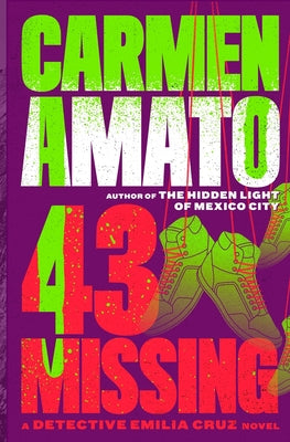 Book cover of 43 Missing: A Detective Emilia Cruz Novel by Amato, Carmen