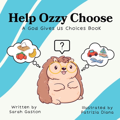 Book cover of Help Ozzy Choose: A God Gives Us Choices Book by Gaston, Sarah