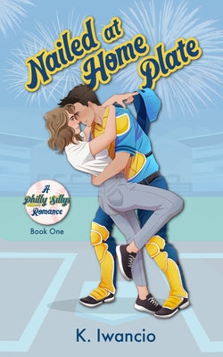 Nailed at Home Plate by K. Iwancio book cover