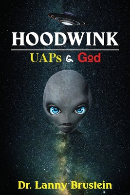 Book cover of Hoodwink: UAPs & God by Brustein, Lanny