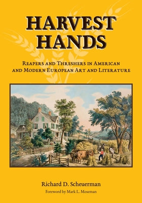 Book cover of Harvest Hands: Reapers and Threshers in American and Modern European Art and Literature by Scheuerman, Richard D.