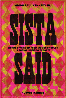 Book cover of Amos Paul Kennedy, Jr.: Sista Said: Words of Wisdom from Women of Color in Social Justice & the Arts by Kennedy Jr, Amos Paul