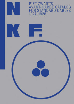 Book cover of Nkf: Piet Zwart's Avant-Garde Catalog for Standard Cables: 1927-1928 by Zwart, Piet