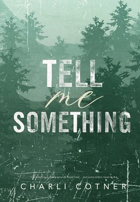 Book cover of Tell Me Something: Suspenseful Romance by Cotner, Charli