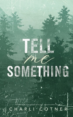 Book cover of Tell Me Something: Suspenseful Romance by Cotner, Charli