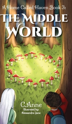 Book cover of A Home Called Haven Book 3: The Middle World by Anne, C.