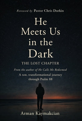 Book cover of He Meets Us In The Dark: The Lost Chapter by Kaymakcian, Arman