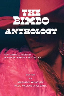 Book cover of The Bimbo Anthology by Whatley, Madison