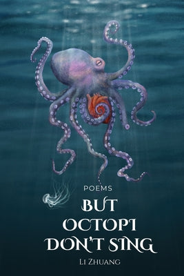 Book cover of But Octopi Don't Sing by Zhuang, Li