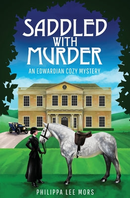 Book cover of Saddled with Murder: An Edwardian Cozy Mystery by Mors, Philippa Lee