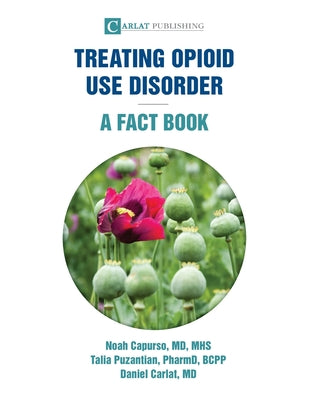 Treating Opioid Use Disorder--A Fact Book by Noah Capurso book cover