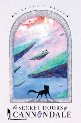 Book cover of The Secret Doors of Cannondale: Book One of The Cannondale Chronicles (Middle-Grade Portal Fantasy) by Brick, Stephanie