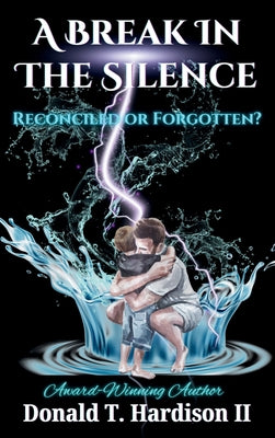 Book cover of A Break in the Silence: Reconciled or Forgotten? by Hardison, Donald T.