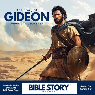 Book cover of Bible Story Heroes: Gideon: Judge and Deliverer by Hadeed, Rose A.