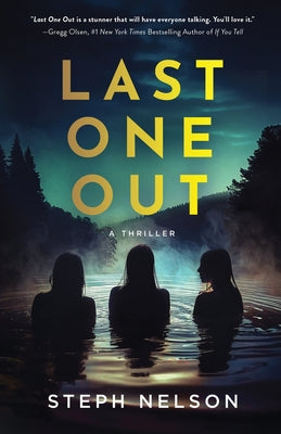 Last One Out: A Thriller by Steph Nelson book cover