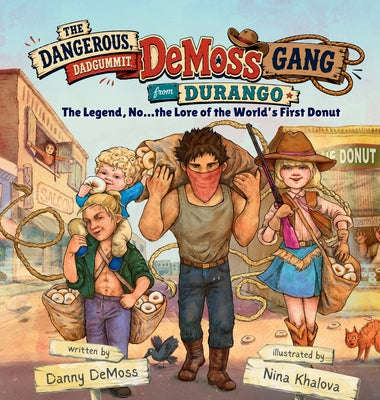 The Dangerous, Dadgummit, DeMoss Gang from Durango by Khalova, Nina book cover
