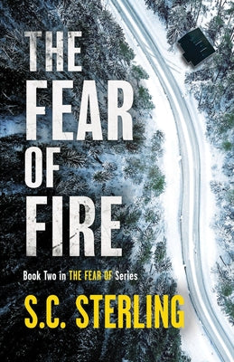 Book cover of The Fear of Fire (Book Two in The Fear Of Series): A Gripping Detective Thriller by Sterling, S. C.