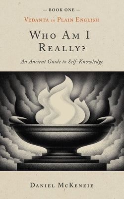Book cover of Who Am I, Really?: An Ancient Guide to Self-knowledge by McKenzie, Daniel