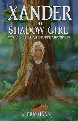 Book cover of Xander the Shadow Girl: Book 2 of the Drakenaarde Chronicles by Haan, Eric