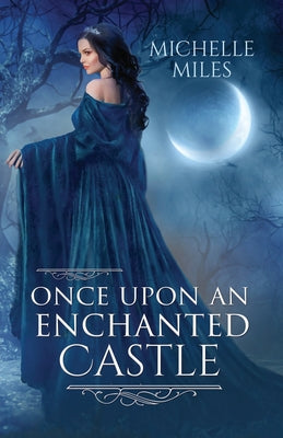 Book cover of Once Upon an Enchanted Castle by Miles, Michelle
