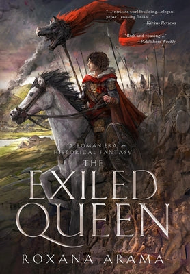 Book cover of The Exiled Queen: A Roman Era Historical Fantasy by Arama, Roxana
