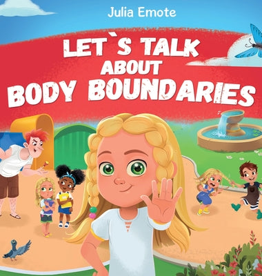 Let's Talk about Body Boundaries: Body Safety Book for Kids about Consent, Personal Space, Private Parts and Friendship, that helps toddlers and child by Julia Emote book cover
