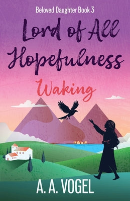 Lord of All Hopefulness: Waking by A. A. Vogel book cover