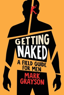 Getting Naked: A Field Guide for Men by Mark Grayson book cover