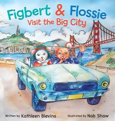 Book cover of Figbert & Flossie Visit the Big City: A Children's Picture Book About Friendship and Kindness for Ages 4-8 by Blevins, Kathleen