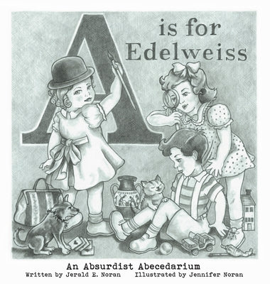 A is for Edelweiss by Jerald E. Noran book cover