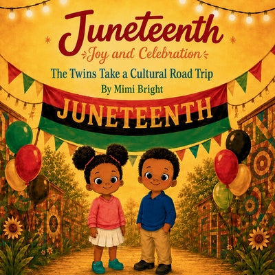 Two by Twins - Juneteenth Joy and Celebration: Juneteenth Joy and Celebration: The Twins Take a Cultural Road Trip by Mimi Bright book cover