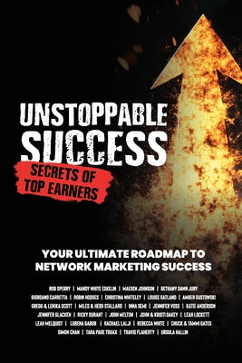 Unstoppable Success. Secrets of Top Earners. Your Ultimate Roadmap to Network Marketing Success by Rob Sperry book cover
